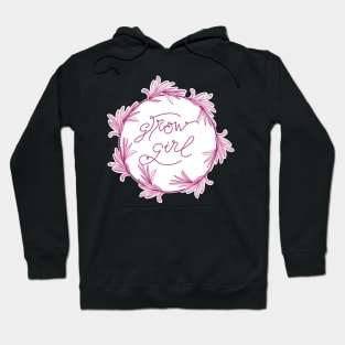 Grow Girl - positive motivational quote in deep pink and blush rose Hoodie